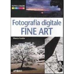 Fotografia Digitale. Fine Art Fotografia Digitale. Fine Art