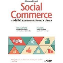 Social Commerce. Modelli Di Ecommerce Attorno Al Cliente Social Commerce. Modelli Di Ecommerce Attorno Al Cliente