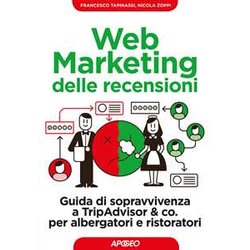 Web Marketing Delle Recensioni. Guida Di Sopravvivenza A Tripadvisor & Co. Per Albergatori E Ristoratori Web Marketing Delle Recensioni. Guida Di Sopravvivenza A Tripadvisor & Co. Per Albergatori E Ristoratori