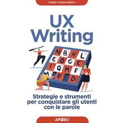 Ux Writing. Strategie E Strumenti Per Conquistare Gli Utenti Con Le Parole Ux Writing. Strategie E Strumenti Per Conquistare Gli Utenti Con Le Parole