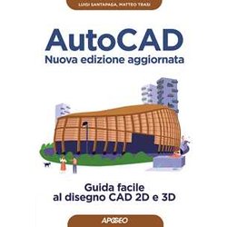 Autocad - Nuova Edizione Aggiornata Autocad - Nuova Edizione Aggiornata