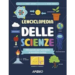 L'enciclopedia Delle Scienze. 100 Parole Per Bambine E Bambini Curiosi