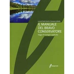 Il Manuale Del Bravo Conservatore. Saggi Di Ecologia Applicata Il Manuale Del Bravo Conservatore. Saggi Di Ecologia Applicata