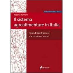 Il Sistema Agroalimentare In Italia. I Grandi Cambiamenti E Le Tendenze Recenti Il Sistema Agroalimentare In Italia. I Grandi Cambiamenti E Le Tendenze Recenti