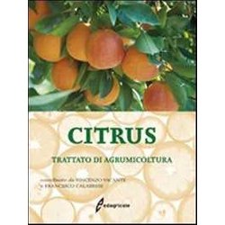 Citrus. Trattato Di Agrumicoltura. Ediz. Illustrata Citrus. Trattato Di Agrumicoltura. Ediz. Illustrata