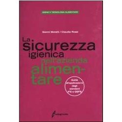 La Sicurezza Igienica Nell'azienda Alimentare. Guida All'applicazione Degli Standard Ifs E Gsfs La Sicurezza Igienica Nell'azienda Alimentare. Guida All'applicazione Degli Standard Ifs E Gsfs