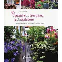 Piante Da Terrazzo E Da Balcone. I Consigli Dell'esperto Per Terrazzi E Balconi Fioriti Piante Da Terrazzo E Da Balcone. I Consigli Dell'esperto Per Terrazzi E Balconi Fioriti