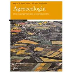 Agroecologia. Una Via Percorribile Per Un Pianeta In Crisi Agroecologia. Una Via Percorribile Per Un Pianeta In Crisi