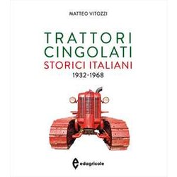 Trattori Cingolati Storici Italiani (1932-1968). Ediz. A Colori Trattori Cingolati Storici Italiani (1932-1968). Ediz. A Colori