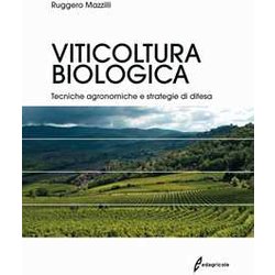 Viticoltura Biologica. Tecniche Agronomiche E Strategie Di Difesa Viticoltura Biologica. Tecniche Agronomiche E Strategie Di Difesa