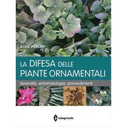 La Difesa Delle Piante Ornamentali. Avversità , Sintomatologia, Provvedimenti La Difesa Delle Piante Ornamentali. Avversità , Sintomatologia, Provvedimenti