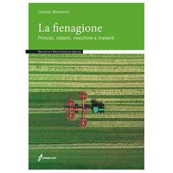 La Fienagione. Principi, Sistemi, Macchine E Impianti La Fienagione. Principi, Sistemi, Macchine E Impianti