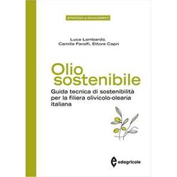 Olio Sostenibile. Guida Tecnica Di Sostenibilità Per La Filiera Olivicolo-Olearia Italiana Olio Sostenibile. Guida Tecnica Di Sostenibilità Per La Filiera Olivicolo-Olearia Italiana