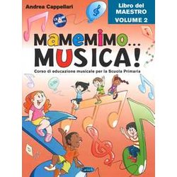 Mamemimo... Musica! Corso Di Educazione Musicale Per La Scuola Primaria. Libro Del Maestro. Con CD-ROM. Con Contenuto Digitale Per Download (Vol. 2) Mamemimo... Musica! Corso Di Educazione Musicale Per La Scuola Primaria. Libro Del Maestro. Con CD-ROM. Con Contenuto Digitale Per Download (Vol. 2)