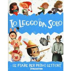 Io Leggo Da Solo. Le Fiabe Per Primi Lettori. Ediz. A Colori Io Leggo Da Solo. Le Fiabe Per Primi Lettori. Ediz. A Colori