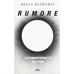 Rumore. Perdere E Recuperare L'udito. Con Ebook