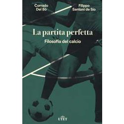 La Partita Perfetta. Filosofia Del Calcio. Con Ebook La Partita Perfetta. Filosofia Del Calcio. Con Ebook