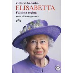Elisabetta. L'ultima Regina. Nuova Ediz. Elisabetta. L'ultima Regina. Nuova Ediz.