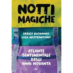 Notti Magiche. Atlante Sentimentale Degli Anni Novanta