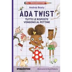 Ada Twist. Tutte le risposte vengono al pettine. Gli ingegnosissimi. Vol. 1