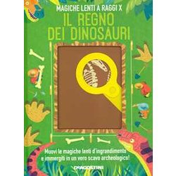 Il Regno Dei Dinosauri. Magiche Lenti A Raggi X. Ediz. A Colori Il Regno Dei Dinosauri. Magiche Lenti A Raggi X. Ediz. A Colori