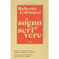 Il Sogno Di Scrivere. Perché Lo Abbiamo Tutti. Perché è Giusto Realizzarlo