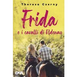 Frida E I Cavalli Di Eldenau Frida E I Cavalli Di Eldenau