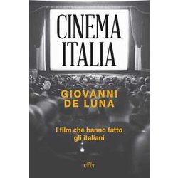 Cinema Italia. I Film Che Hanno Fatto Gli Italiani Cinema Italia. I Film Che Hanno Fatto Gli Italiani