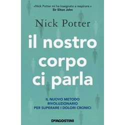 Il Nostro Corpo Ci Parla. Il Nuovo Metodo Rivoluzionario Per Superare I Dolori Cronici