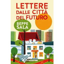 Lettere Dalle Città Del Futuro. Costruiamo Oggi Il Mondo Di Domani Lettere Dalle Città Del Futuro. Costruiamo Oggi Il Mondo Di Domani