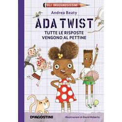 Ada Twist. Tutte le risposte vengono al pettine. Gli ingegnosissimi. Nuova ediz.. Vol. 1