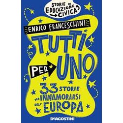 Tutti Per Uno. 33 Storie Per Innamorarsi Dell'europa Tutti Per Uno. 33 Storie Per Innamorarsi Dell'europa