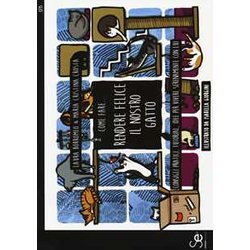 Come Fare... Rendere Felice Il Nostro Gatto. Ediz. A Colori Come Fare... Rendere Felice Il Nostro Gatto. Ediz. A Colori