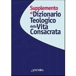 Supplemento Al Dizionario Teologico Della Vita Consacrata