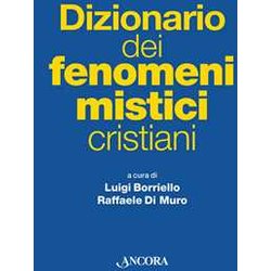 Dizionario Dei Fenomeni Mistici Cristiani Dizionario Dei Fenomeni Mistici Cristiani