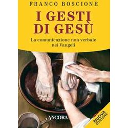 I Gesti Di Gesù. La Comunicazione Non Verbale Nei Vangeli