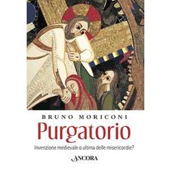 Purgatorio. Invenzione Medievale O Ultima Delle Misericordie? Purgatorio. Invenzione Medievale O Ultima Delle Misericordie?