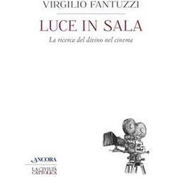 Luce In Sala. La Ricerca Del Divino Nel Cinema Luce In Sala. La Ricerca Del Divino Nel Cinema
