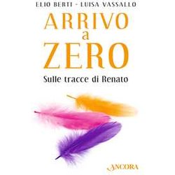 Arrivo A Zero. Sulle Tracce Di Renato Arrivo A Zero. Sulle Tracce Di Renato