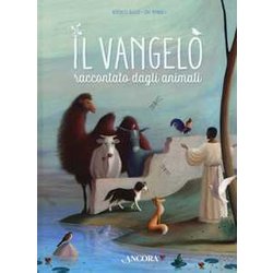 Il Vangelo Raccontato Dagli Animali. Ediz. A Colori Il Vangelo Raccontato Dagli Animali. Ediz. A Colori