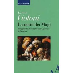 La Notte Dei Magi. Rileggendo Il Vangelo Dell'infanzia Di Matteo La Notte Dei Magi. Rileggendo Il Vangelo Dell'infanzia Di Matteo