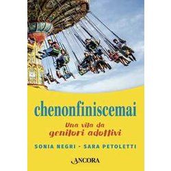 Chenonfiniscemai. Una Vita Da Genitori Adottivi Chenonfiniscemai. Una Vita Da Genitori Adottivi