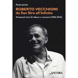 Roberto Vecchioni, Da San Siro All'infinito. Cinquant'anni Di Album E Canzoni (1968-2018) Roberto Vecchioni, Da San Siro All'infinito. Cinquant'anni Di Album E Canzoni (1968-2018)