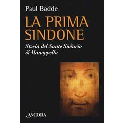 La Prima Sindone. Storia Del Santo Sudario Di Manoppello La Prima Sindone. Storia Del Santo Sudario Di Manoppello
