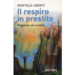 Il Respiro In Prestito. Preghiere Del Mattino Il Respiro In Prestito. Preghiere Del Mattino