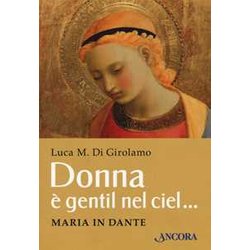 Donna è Gentil Nel Ciel… Maria In Dante Donna è Gentil Nel Ciel… Maria In Dante