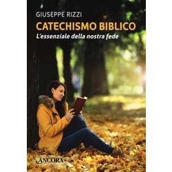 Catechismo Biblico. L'essenziale Della Nostra Fede Catechismo Biblico. L'essenziale Della Nostra Fede
