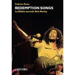 Redemptions Songs. La Bibbia Secondo Bob Marley Redemptions Songs. La Bibbia Secondo Bob Marley