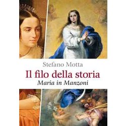 Il Filo Della Storia. Maria In Manzoni