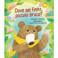 Dove Sei Finito, Piccolo Bruco? Ediz. A Colori Dove Sei Finito, Piccolo Bruco? Ediz. A Colori
